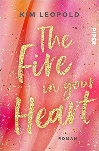 The Fire in Your Heart (California Dreams 3): Roman | Gefühlvolle New-Adult-Romance rund um das Thema Female Empowerment