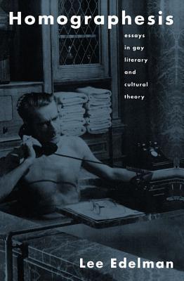 Homographesis: Essays in Gay Literary and Cultural Theory