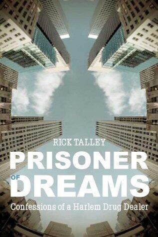 Prisoner of Dreams: Confessions of a Harlem Drug Dealer