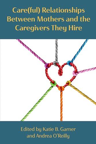 Care(ful) Relationships between Mothers and the Caregivers They Hire