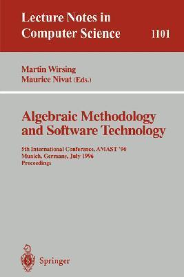 Algebraic Methodology and Software Technology: 5th International Conference, AMAST '96 Munich, Germany, July 1996. Proceedings