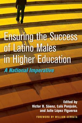 Ensuring the Success of Latino Males in Higher Education: A National Imperative