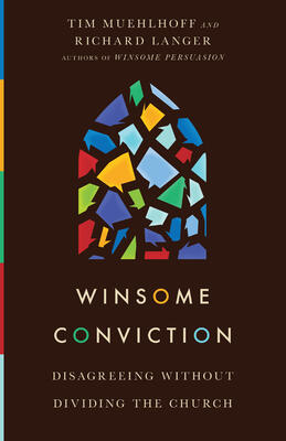 Winsome Conviction: Disagreeing without Dividing the Church