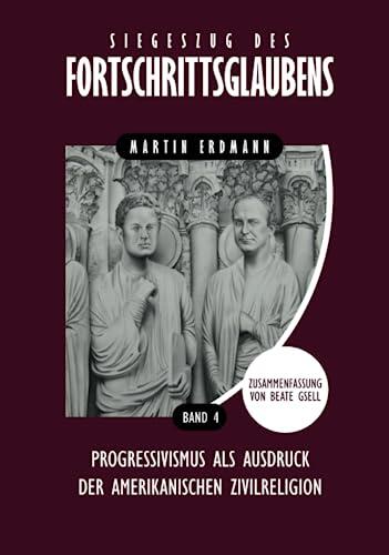 Siegeszug des Fortschrittsglaubens: Progressivismus als Ausdruck der Amerikanischen Zivilreligion