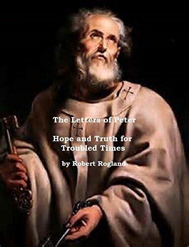 The Letters of Peter: Hope and Truth for Troubled Times