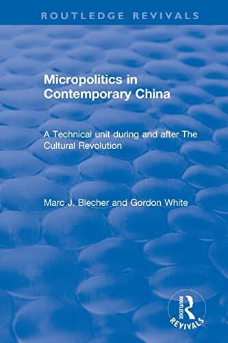 Micropolitics in Contemporary China: A Technical Unit During and After the Cultural Revolution
