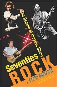 Seventies Rock: The Decade of Creative Chaos