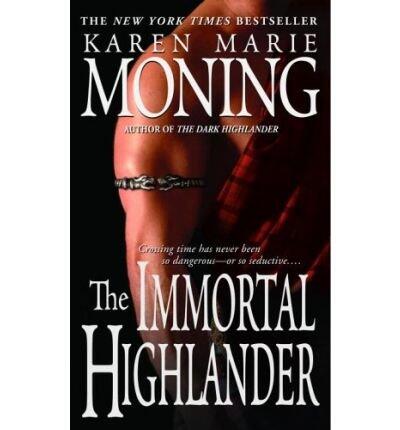 THE IMMORTAL HIGHLANDER [The Immortal Highlander ] BY Moning, Karen Marie(Author)Mass Market Paperbound 26-Jul-2005