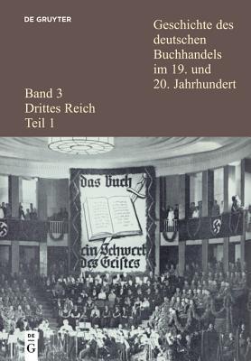 Geschichte Des Deutschen Buchhandels Im 19. Und 20. Jahrhundert: Drittes Reich