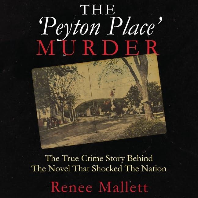 The Peyton Place Murder: The True Crime Story Behind the Novel That Shocked the Nation - Library Edition