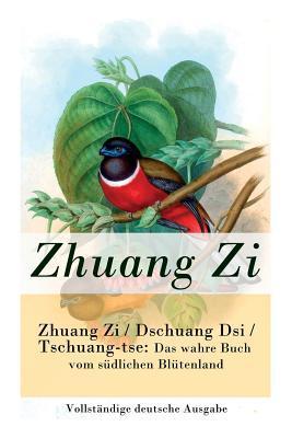 Zhuang Zi / Dschuang Dsi / Tschuang-Tse: Das Wahre Buch Vom südlichen Blütenland