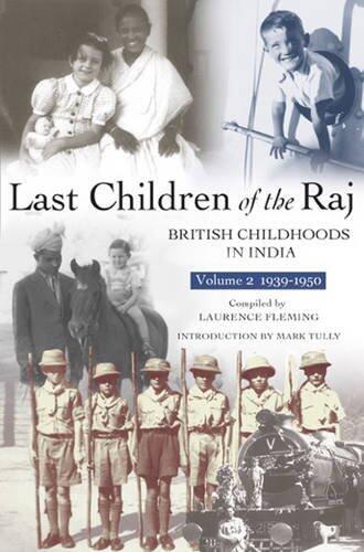 Last Children of the Raj: British Childhoods in India (Volume 2: 1939-1950)