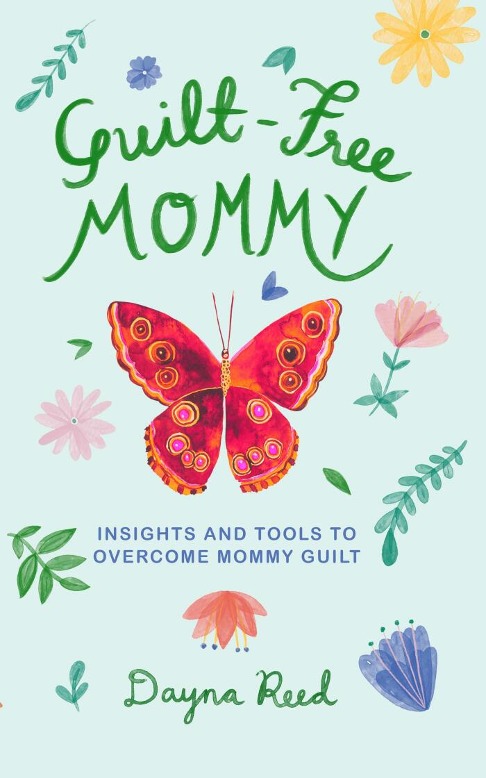 Guilt-Free Mommy: Insights and Tools to Overcome Mommy Guilt