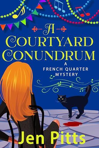 A Courtyard Conundrum: A French Quarter Mystery