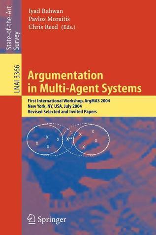 Argumentation in Multi-Agent Systems: First International Workshop