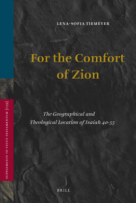 For the Comfort of Zion: The Geographical and Theological Location of Isaiah 40-55