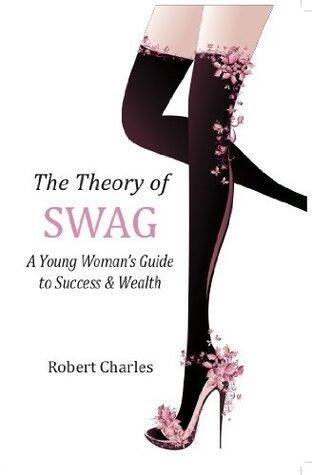 The Theory of SWAG: A Young Woman's Guide to Success & Wealth