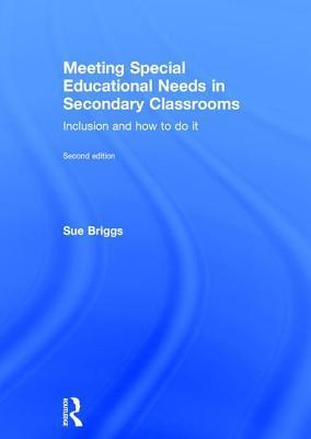 Meeting Special Educational Needs in Secondary Classrooms: Inclusion and how to do it