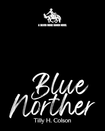 Blue Norther: Silver Ridge Ranch Book 1