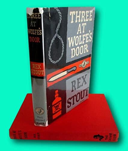 Rare THREE AT WOLFE'S DOOR by Rex Stout, 1961 Nero Wolfe Mystery in DJ, 1st UK Ed [Hardcover] Rex Stout