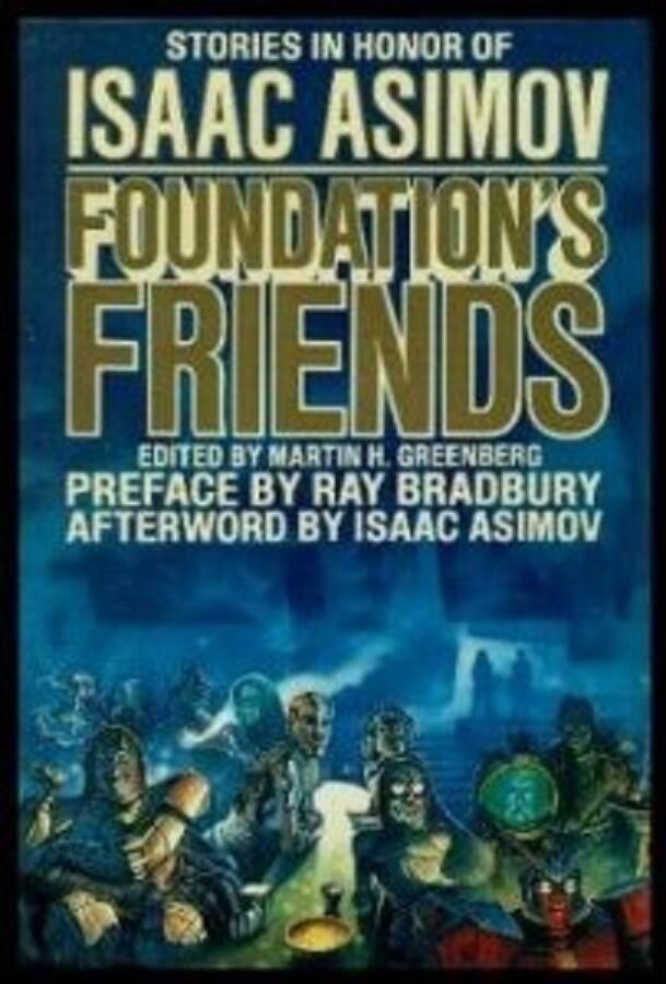Foundation's Friends: Stories in Honor of Isaac Asimov