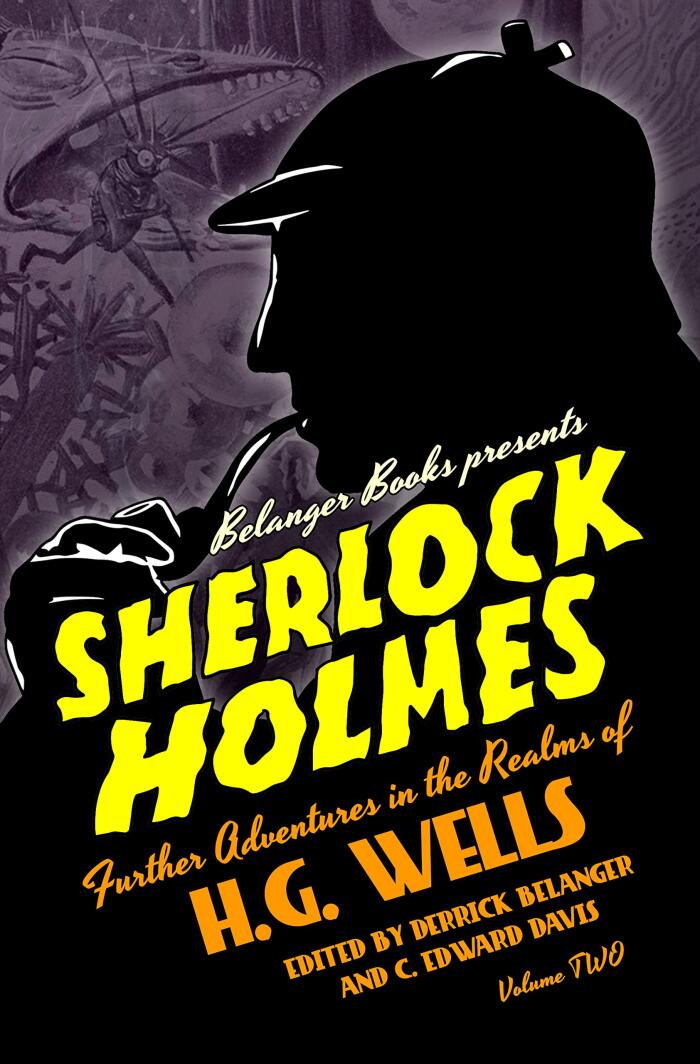 Sherlock Holmes: Further Adventures in the Realms of H.G. Wells (Volume Two)