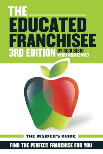 The Educated Franchisee: Find the Right Franchise for You