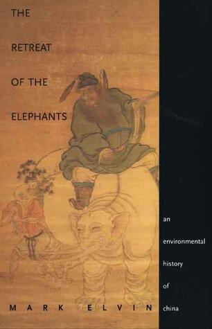 Retreat of the Elephants: An Environmental History of China
