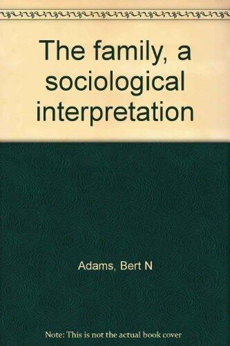 The Family: A Sociological Interpretation