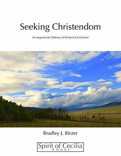 Seeking Christendom: An Augustinian Defense of Western Civilization
