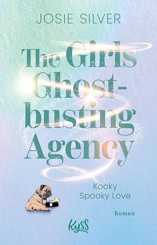 The Girls Ghostbusting Agency - Kooky Spooky Love (Girls and Ghosts-Trilogie 2)