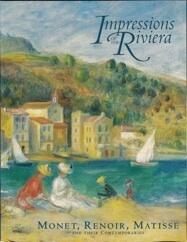 Impressions of the Riviera: Monet, Renoir, Matisse and Their Contemporaries