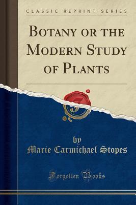 Botany or the Modern Study of Plants