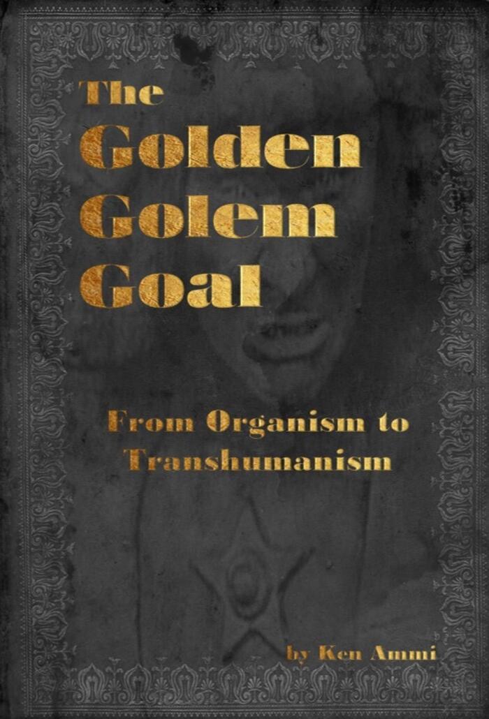 The Golden Golem Goal: From Organism to Transhumanism