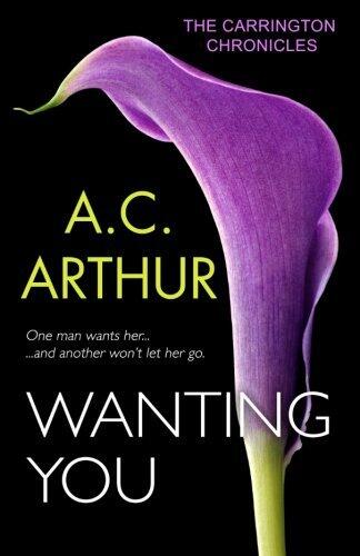 Wanting You (The Carrington Chronicles) (Volume 1)