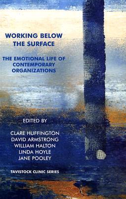 Working Below the Surface: The Emotional Life of Contemporary Organizations