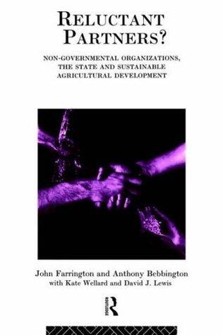 Reluctant Partners? Non-Governmental Organizations, the State and Sustainable Agricultural Development