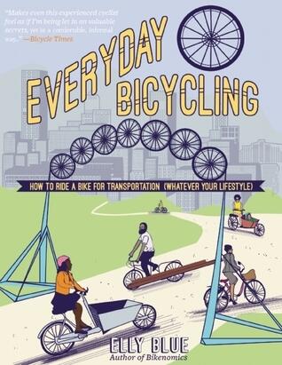 Everyday Bicycling: Ride a Bike for Transportation (Whatever Your Lifestyle) (DIY)