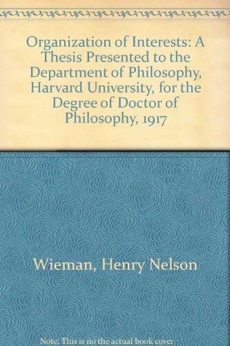 The Organization of Interests: A Thesis Presented to the Department of Philosophy, Harvard University