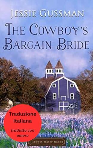 La Sposa per Patto del Cowboy (Ranch di Sweet Water 8) (Italian - Sweet Water Ranch)