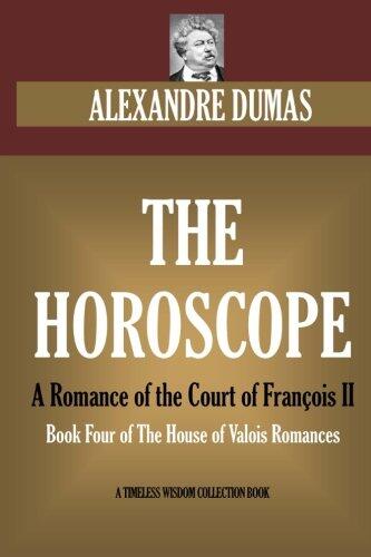 The Horoscope. A Romance of the Court of François II: Book Four of The House of Valois Romances
