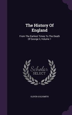 The History Of England: From The Earliest Times To The Death Of George Ii, Volume 1