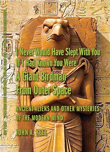 I Never Would Have Slept With You If I Had Known You Were a Giant Birdman from Outer Space: Ancient Aliens and Other Mysteries of the Modern Mind