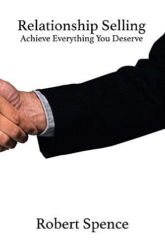 Relationship Selling: Achieve Everything You Deserve