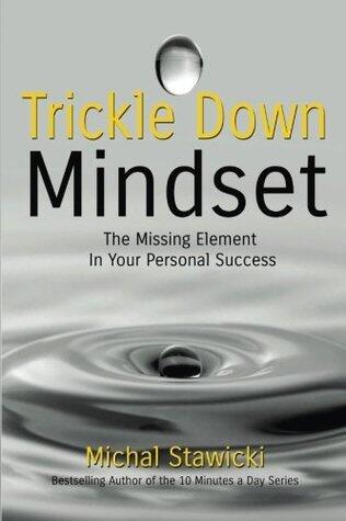 Trickle Down Mindset: The Missing Element In Your Personal Success