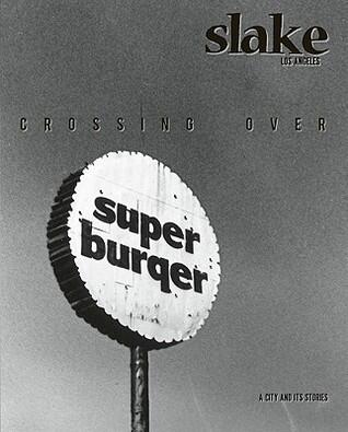 Slake: Los Angeles, A City and Its Stories, No. 2: Crossing Over