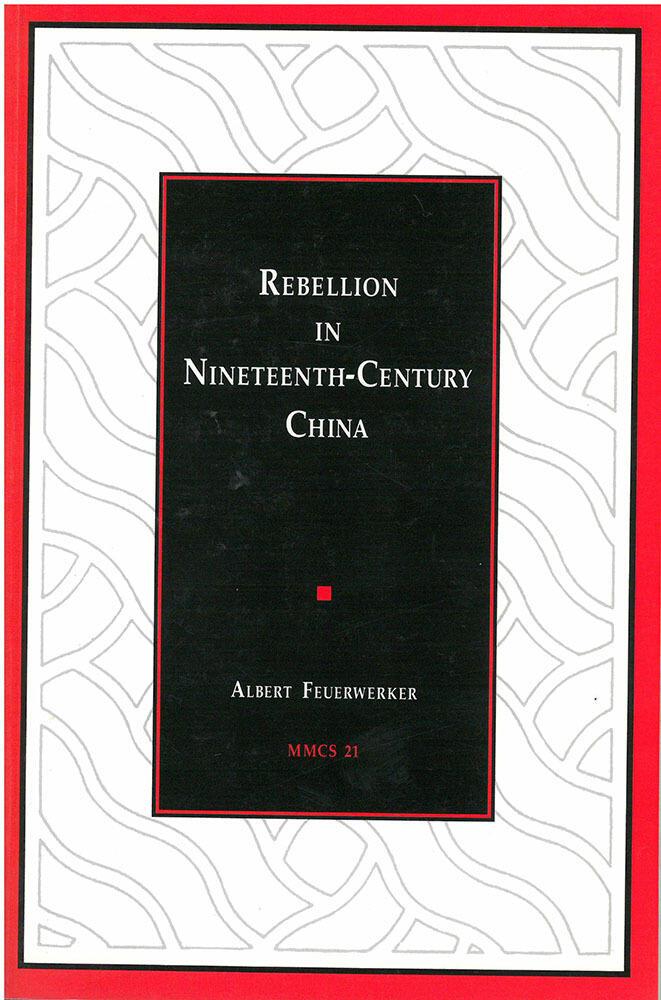 Rebellion in Nineteenth-Century China (Volume 21)