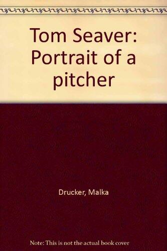 Tom Seaver: Portrait of a Pitcher