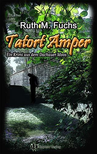 Tatort Amper: ein Krimi aus dem Dachauer Moos (Ein Fall für Annamirl 1)