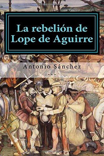 La rebelion de Lope de Aguirre (Cuentos)